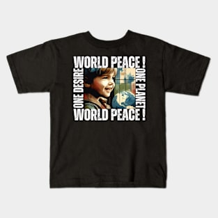 World Of The Peace. Peace To The World. One Desire One Planet World Peace! Kids T-Shirt